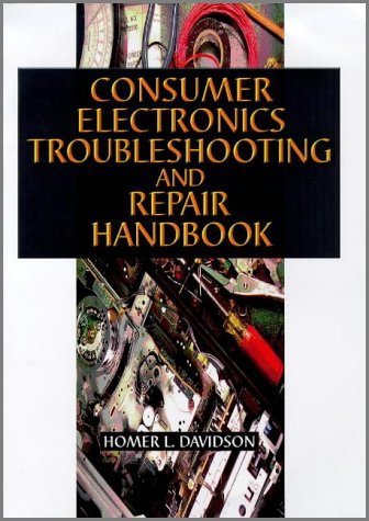Consumer Electronics Troubleshooting and Repair Handbook