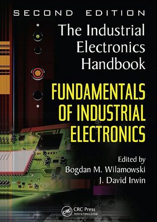 Fundamentals of Industrial Electronics | Bogdan M. Wilamowski, J. David Irwin | Электроника, радиотехника | Скачать бесплатно