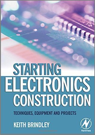 Starting Electronics Construction: Techniques, Equipment and Projects | Keith Brindley | Электроника, радиотехника | Скачать бесплатно