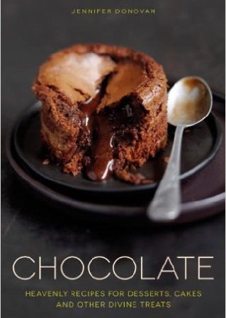 Chocolate: Heavenly Recipes for Desserts, Cakes and Other Divine Treats | Jennifer Donovan |  |  