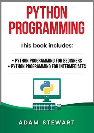 Python Programming: Python Programming for Beginners, Python Programming for Intermediates | Adam Stewart | Программирование | Скачать бесплатно