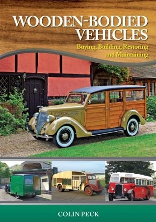 Wooden-Bodied Vehicles: Buying, Building, Restoring and Maintaining | Colin Peck | Транспорт | Скачать бесплатно