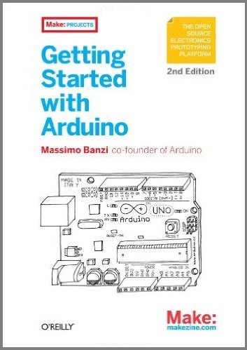 Getting Started with Arduino, 2nd Edition | Massimo Banzi | Программирование | Скачать бесплатно