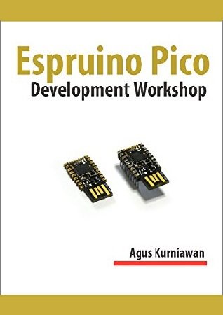 Espruino Pico Development Workshop (+code) | Kurniawan A. | Программирование | Скачать бесплатно