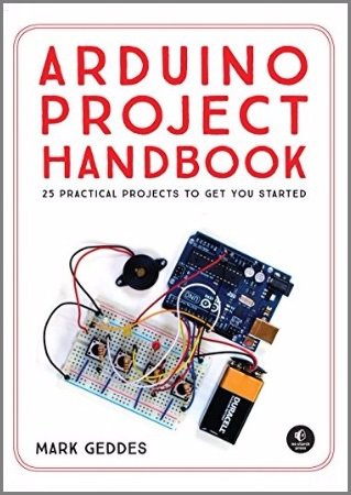 Arduino Project Handbook. 25 Practical Projects to Get You Started (+code) | Mark Geddes | Программирование | Скачать бесплатно