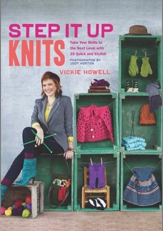 Step It Up Knits | Vickie Howell, Jody Horton | Умелые руки, шитьё, вязание | Скачать бесплатно