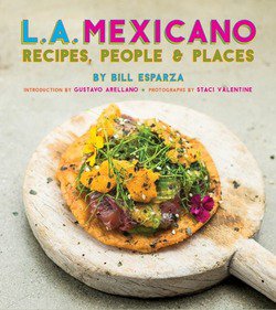 L.A. Mexicano: Recipes, People & Places | Bill Esparza |  |  