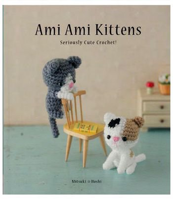 Ami Ami Kittens - Seriously Cute Crochet! | Mitsuki Hoshi | Умелые руки, шитьё, вязание | Скачать бесплатно