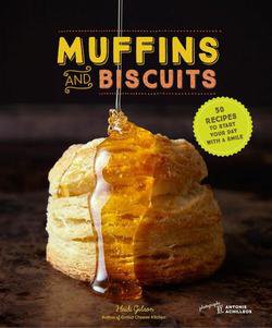 Muffins & Biscuits: 50 Recipes to Start Your Day with a Smile | Heidi Gibson |  |  