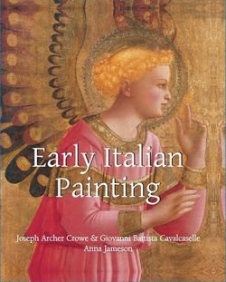 Early Italian Painting (Art of Century Collection) | Sir Joseph Archer Crowe, Giovanni Battista Cavalcaselle |    |  