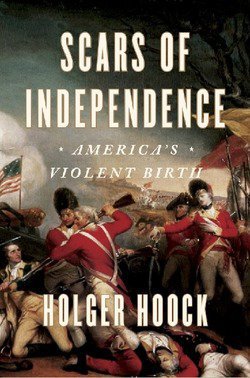 Scars of Independence: America's Violent Birth | Holger Hoock |  |  