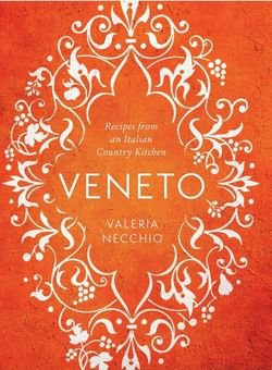 Veneto: Recipes from an Italian Country Kitchen | Valeria Necchio |  |  