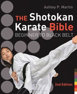 The Shotokan Karate Bible: Beginner to Black Belt, 2nd Edition | Ashley P. Martin | Боевые искусства | Скачать бесплатно