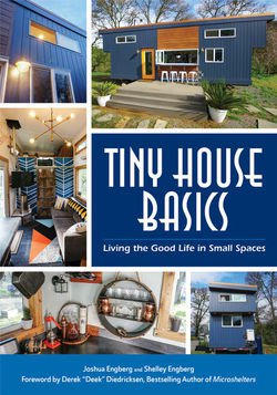Tiny House Basics: Living the Good Life in Small Spaces | Joshua Engberg, Shelley Engberg | , ,  |  