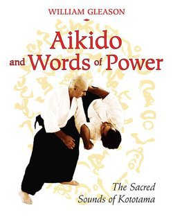 Aikido and Words of Power: The Sacred Sounds of Kototama | William Gleason | Боевые искусства | Скачать бесплатно