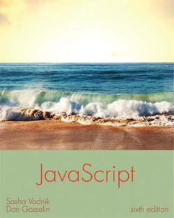 JavaScript: The Web Warrior Series, 6th edition | Sasha Vodnik, Don Gosselin | Интернет, web-разработки | Скачать бесплатно