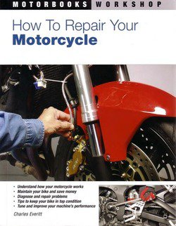 How to Repair Your Motorcycle | Charles Everitt |  |  