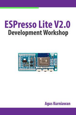 ESPresso Lite V2.0 Development Workshop | Agus Kurniawan | ,  |  