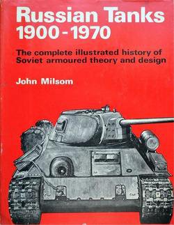 Russian Tanks, 1900-1970: The Complete Illustrated History of Soviet Armoured Theory and Design | John Milsom | Военное оружие, техника | Скачать бесплатно