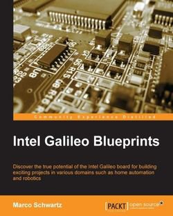 Intel Galileo Blueprints | Marco Schwartz | ,  |  