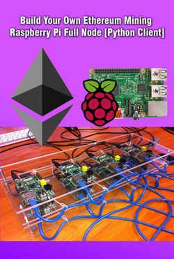 Build Your Own Ethereum Mining Raspberry Pi Full Node [Python Client]: Mining on Raspberry Pi | Deni Aldo | Электроника, радиотехника | Скачать бесплатно