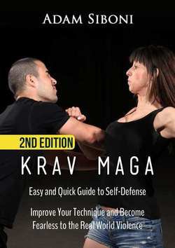 Krav Maga: Easy and Quick Guide to Self-Defense, Improve Your Technique and Become Fearless to the Real World Violence | Adam Siboni | Боевые искусства | Скачать бесплатно