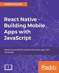 React Native - Building Mobile Apps with JavaScript | Vladimir Novick | Программирование | Скачать бесплатно