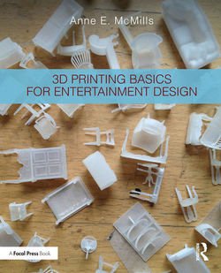 3D Printing Basics for Entertainment Design | Anne McMills |    |  