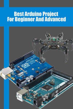 Best Arduino Project For Beginner And Advanced: Arduino Board Open Source Projects for Beginners | Agus Yulianto | Электроника, радиотехника | Скачать бесплатно