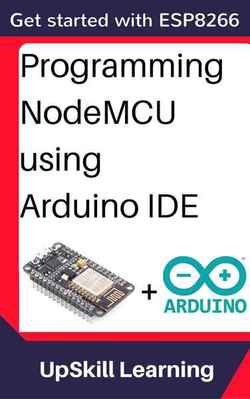 ESP8266: Programming NodeMCU Using Arduino IDE - Get Started With ESP8266 | UpSkill Learning | Электроника, радиотехника | Скачать бесплатно