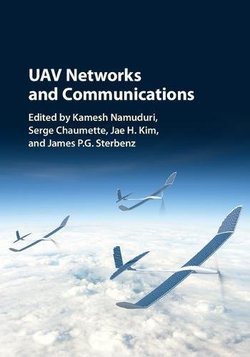 UAV Networks and Communications | Kamesh Namuduri,‎ Serge Chaumette,‎ Jae H. Kim |  |  