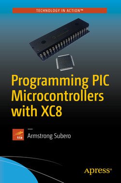 Programming PIC Microcontrollers with XC8 | Armstrong Subero | ,  |  
