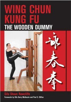 Wing Chun Kung Fu: The Wooden Dummy | Sifu Shaun Rawcliffe |   |  