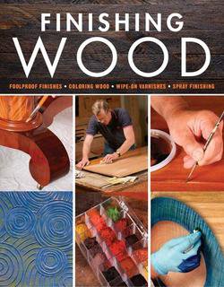 Finishing Wood | Editors of Fine Woodworking |  , ,  |  