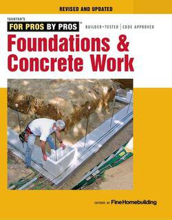Foundations & Concrete Work (Revised and Updated Edition) | Editors of Fine Homebuilding | Хозяйство, строительство, ремонт | Скачать бесплатно
