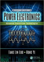 Power Electronics. Advanced Conversion Technologies, 2nd Edition | Fang Lin Luo, Hong Ye | Электроника, радиотехника | Скачать бесплатно