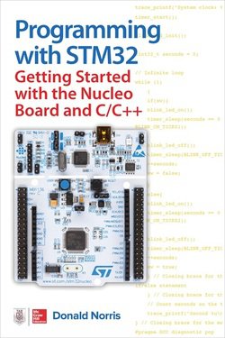 Programming with STM32: Getting Started with the Nucleo Board and C/C++ | Donald Norris |  |  