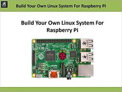 Build Your Own Linux System For Raspberry Pi | Jie Deng |  , ,  |  