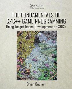 The Fundamentals of C/C++ Game Programming: Using Target-based Development on SBC's | Brian Beuken | Программирование | Скачать бесплатно