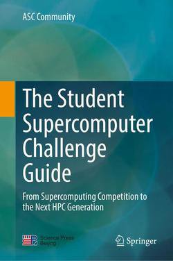 The Student Supercomputer Challenge Guide: From Supercomputing Competition to the Next HPC Generation | ASC Community | ,  |  