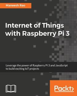 Internet of Things with Raspberry Pi 3 | Maneesh Rao | Электроника, радиотехника | Скачать бесплатно
