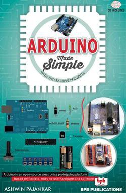 Arduino made simple | Ashwin Pajankar | Электроника, радиотехника | Скачать бесплатно