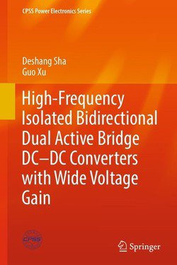 High-Frequency Isolated Bidirectional Dual Active Bridge DCDC Converters with Wide Voltage Gain | Deshang Sha, Guo Xu |  |  