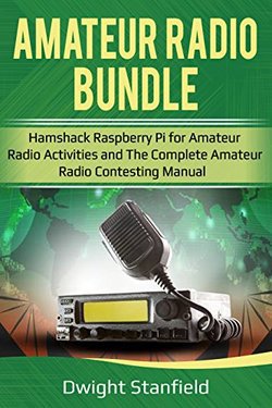 The Amateur Radio Bunble: Hamshack Raspberry Pi for Amateur Radio Activities and The Complete Amateur Radio Contesting Manual