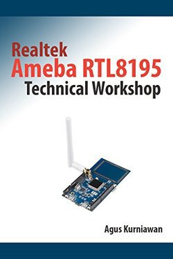 Realtek Ameba RTL8195 Technical Workshop | Agus Kurniawan | ,  |  