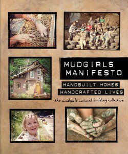 Mudgirls Manifesto: Handbuilt Homes, Handcrafted Lives | The Mudgirls Natural Building Collective | , ,  |  