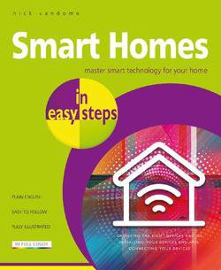 Smart Homes in easy steps: Master smart technology for your home | Nick Vandome | Электроника, радиотехника | Скачать бесплатно