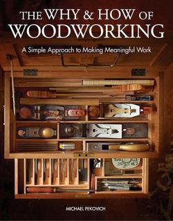 The Why & How of Woodworking: A Simple Approach to Making Meaningful Work