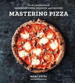 Mastering Pizza: The Art and Practice of Handmade Pizza, Focaccia, and Calzone | Marc Vetri, David Joachim | Кулинария | Скачать бесплатно