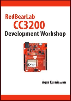 RedBearLab CC3200 Development Workshop (+code) | Kurniawan A. | ,  |  